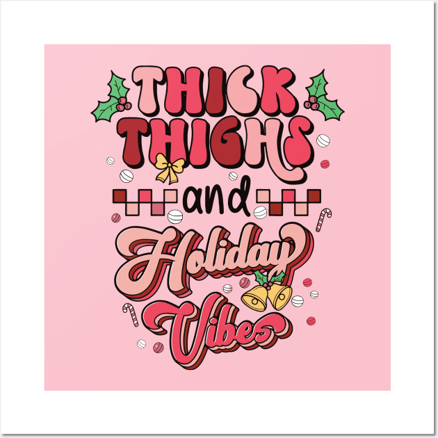 Thick Thighs and Holiday Vibes Wall Art by MZeeDesigns